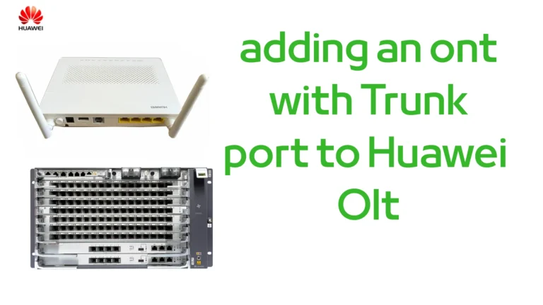 Adding an ONT with trunk port to Huawei SmartAX MA5683T
