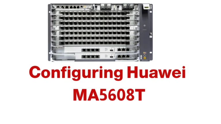 Configuring Huawei MA5608T / EA5800-X2