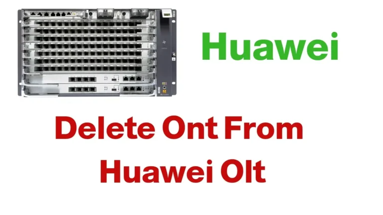 Delete Ont From Huawei OLT [Step-by-Step Instructions]
