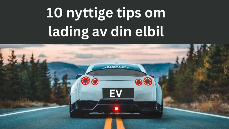 Nyttige Tips Om Lading Av Din Elbil